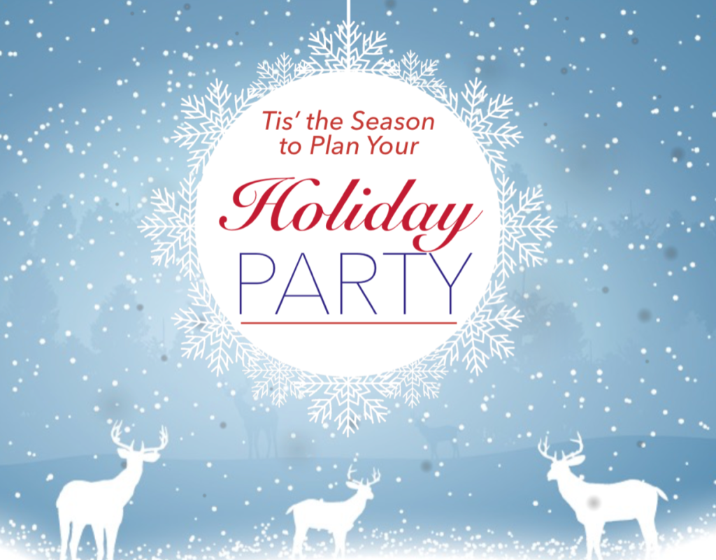 Tis' the Season to plan your holiday party